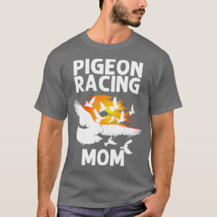Camiseta Pigeon Racing Gift For Mom Women Homing Pigeon