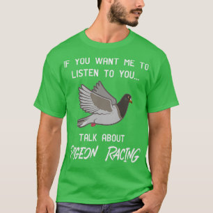 Camiseta Pigeon Racing impressão Funny Pigeon Racer Talk