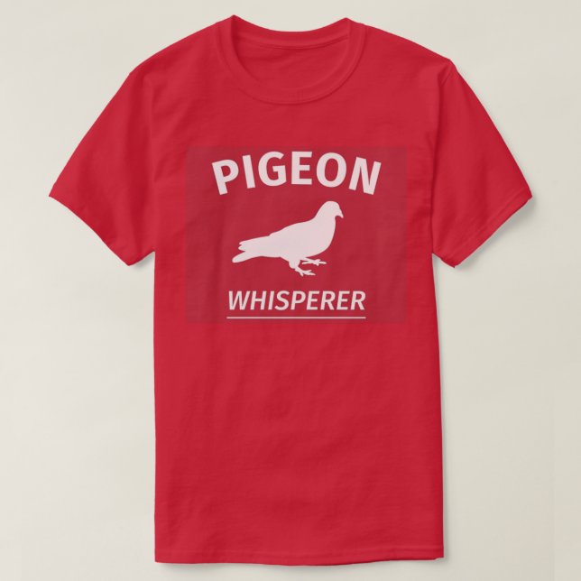 Camiseta Pigeon Whisperer Gift Idea Hot Trend Amazing Idea  (Frente do Design)