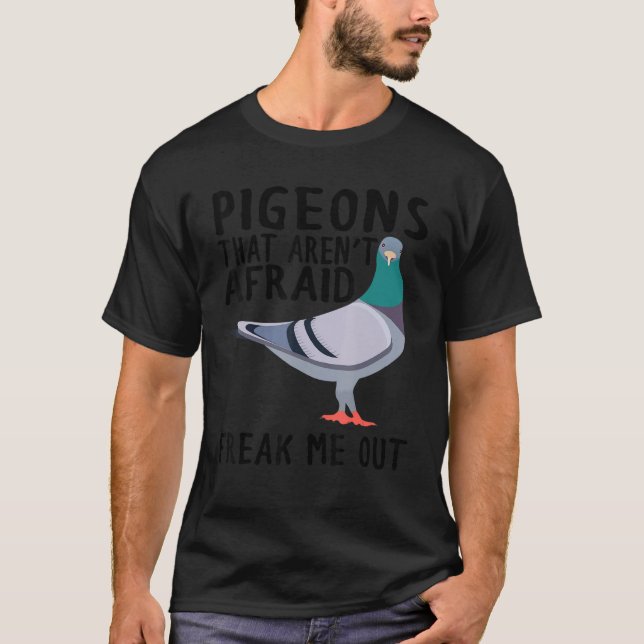 Camiseta Pigeons That Aren't Afraid Freak Me Out (Frente)