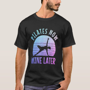 Camiseta Pilates Agora Vinho Mais Tarde Engraçado Instrutor