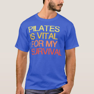 Camiseta Pilates É Vital Para A Minha Sobrevivência