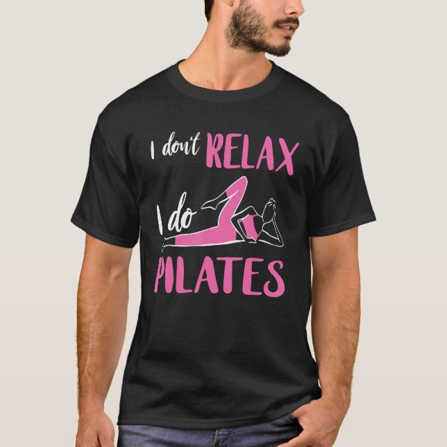 Camiseta Pilates I Don t Relax Pilates Fitness Instructor W (Frente)