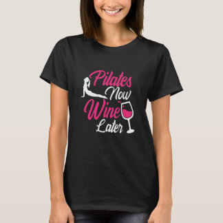 Camiseta Pilates Now Wine Later Drinking Drinker Sayings