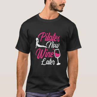 Camiseta Pilates Now Wine Later Drinking Drinker Sayings