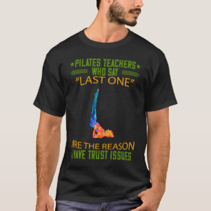 Camiseta Pilates Teacher Trust Issues Funny Humor Graphic
