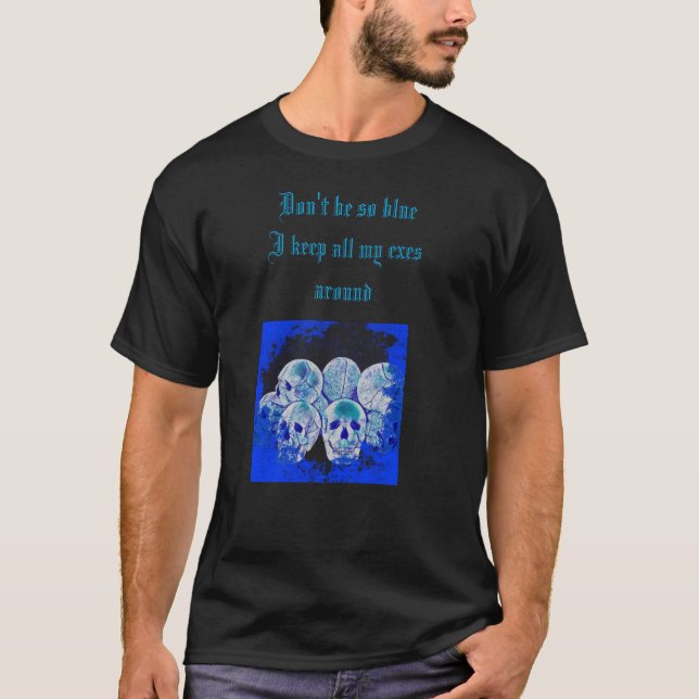 Camiseta Pilha de crânios azul Eu mantenho todos os meus ex (Frente)