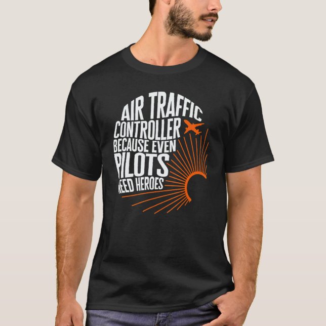 Camiseta Pilot Air Traffic Controller Even Pilots Need Hero (Frente)