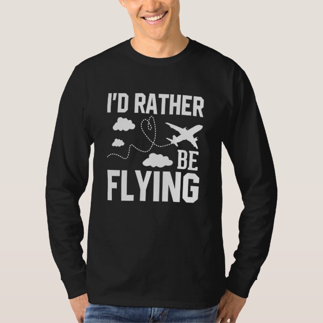 Camiseta Pilot Airplane Plane Aviation I would Rather be Fl (Frente)