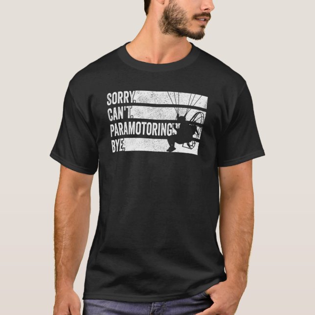 Camiseta Piloto do Paramotor Desculpe Não Consegue Paramoto (Frente)