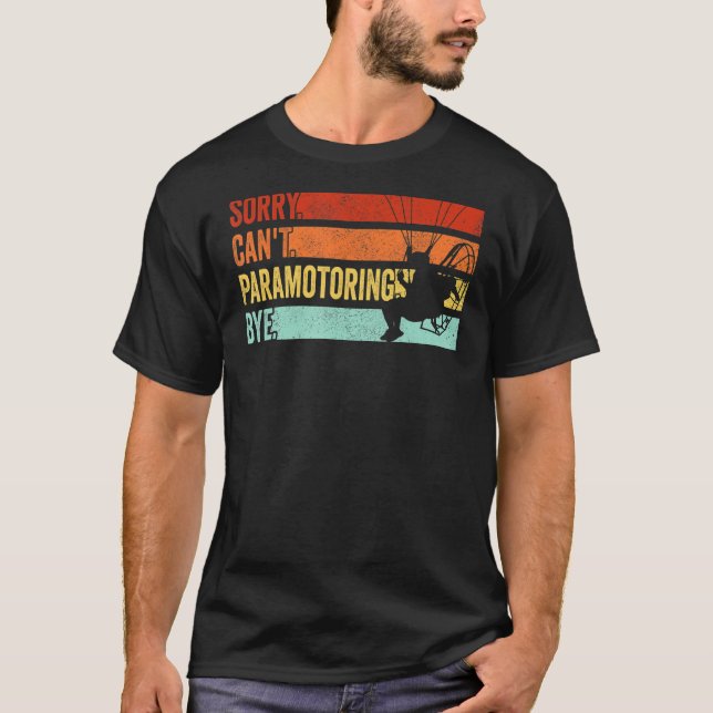 Camiseta Piloto do Paramotor Desculpe Não Consegue Paramoto (Frente)