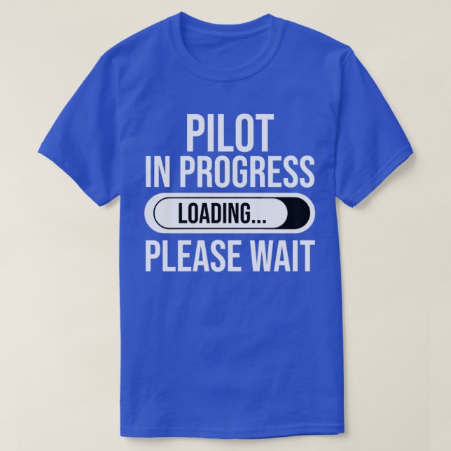 Camiseta Piloto Em Carga Por Favor Aguarde O Piloto Engraça (Frente do Design)
