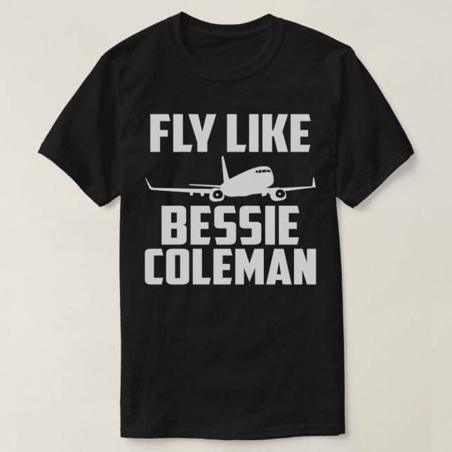 Camiseta Piloto Engraçado Voa Como Bessie Coleman (Frente do Design)