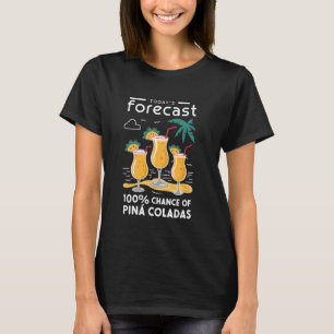 Camiseta Pina Colada Engraçado Previsão de hoje
