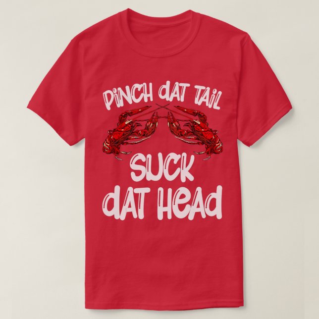 Camiseta Pinch Dat Tail Suck Dat Head Crawfish Crayfish Caj (Frente do Design)