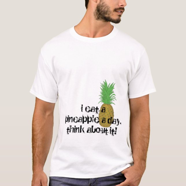 Camiseta pineaple, eu como um abacaxi um day.think sobre (Frente)