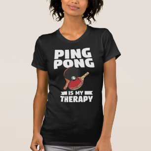 Camiseta Ping Pong É A Minha Tênis De Mesa De Terapia