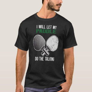 Camiseta Ping Pong Eu Vou Deixar Meu Paddle Fazer A Convers