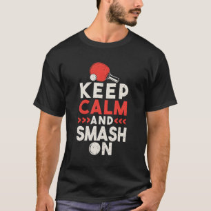 Camiseta Ping Pong Mesa Mantenha-Se Calmo E Aperte-Se