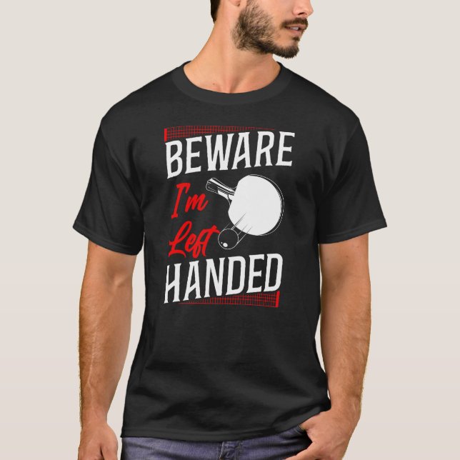 Camiseta Ping Pong Mesa Tênis Beware Eu Sou Deixado (Frente)