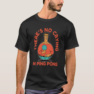 Camiseta Ping Pong Paddle Tênis sem chorar