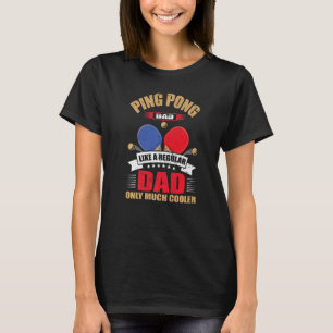 Camiseta Ping Pong Pai Como Um Pai Normal Muito Mais Frio