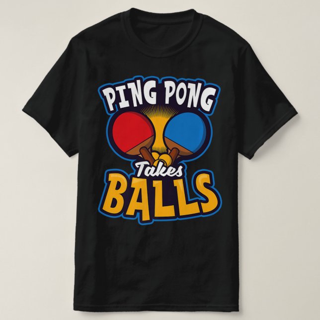 Camiseta Ping Pong Takes Balls Design Table Tennis   (Frente do Design)
