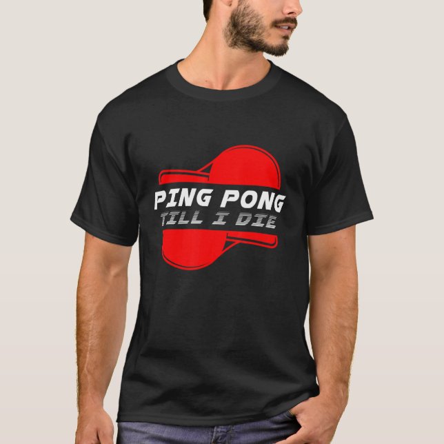 Camiseta Ping Pong Till Die Tênis Ball Racket Game S (Frente)