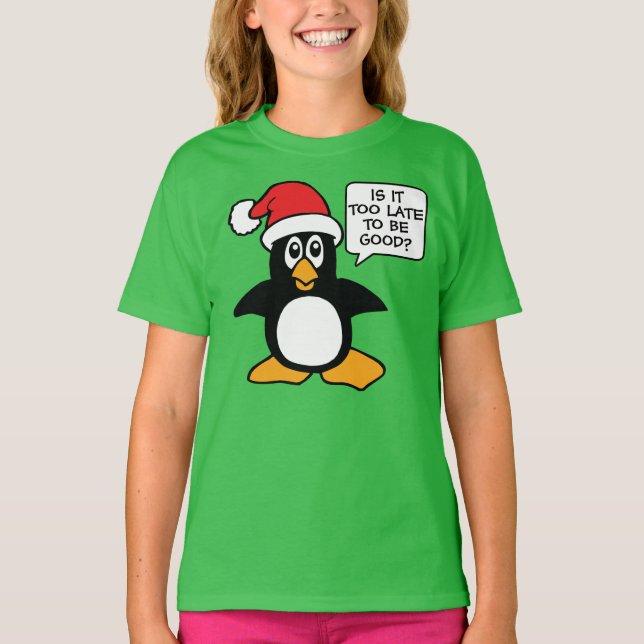 Camiseta Pinguim de Natal É tarde demais para ser um bom Bu (Frente)