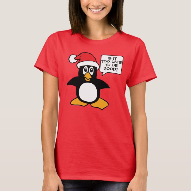 Camiseta Pinguim de Natal É tarde demais para ser um bom Bu (Frente)