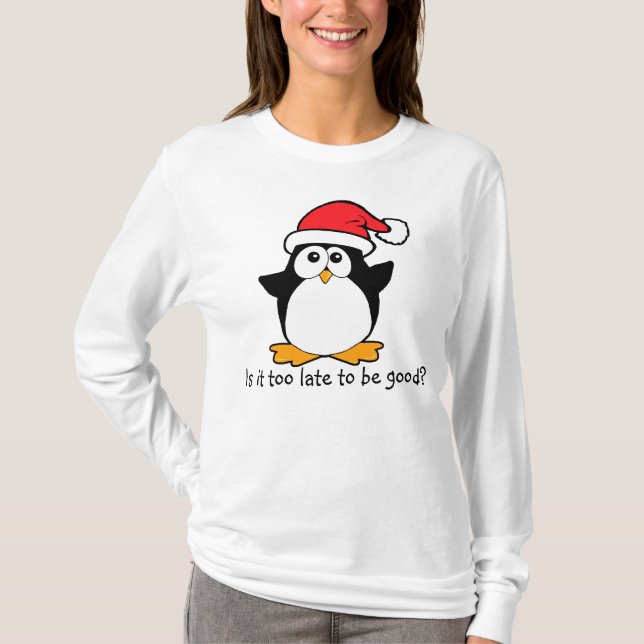 Camiseta Pinguim de Natal É tarde para ser bom? (Frente)