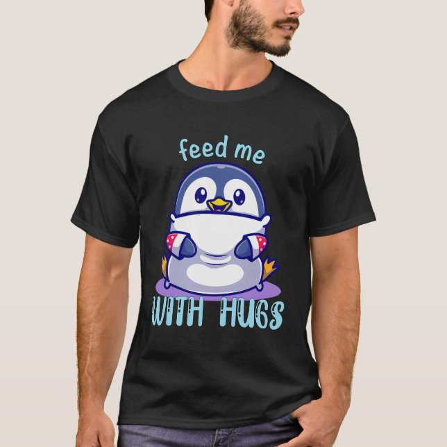 Camiseta Pinguins Me Alimentam Com Abraços Engraçados Pingu (Frente)