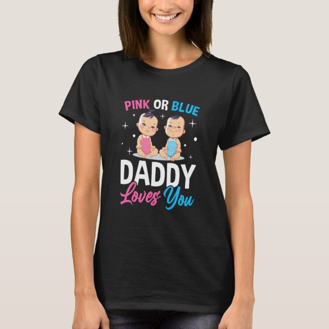 Camiseta Pink Or Blue Daddy Loves you Gender Reveal Announc (Frente)