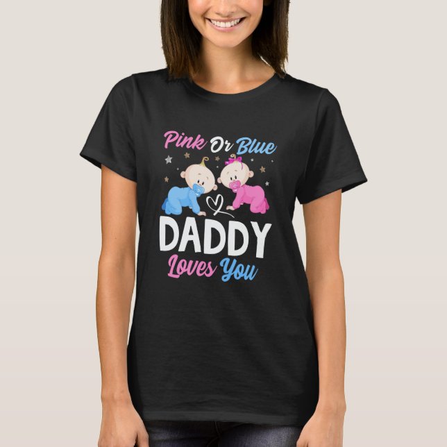 Camiseta Pink Or Blue Daddy Loves you Gender Reveal Announc (Frente)