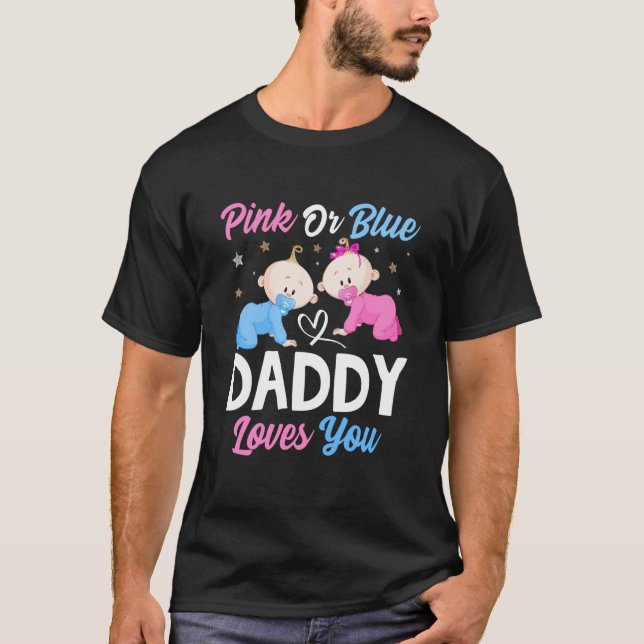 Camiseta Pink Or Blue Daddy Loves you Gender Reveal Announc (Frente)