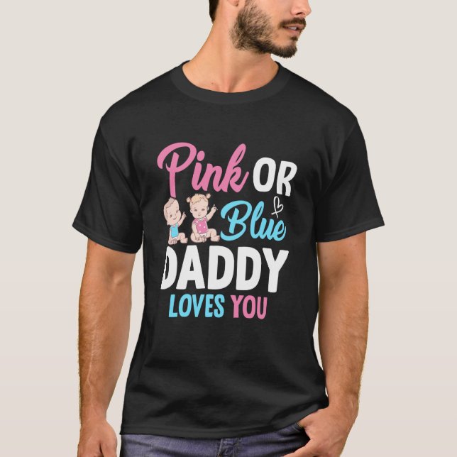 Camiseta Pink Or Blue Daddy Loves you Gender Reveal Announc (Frente)