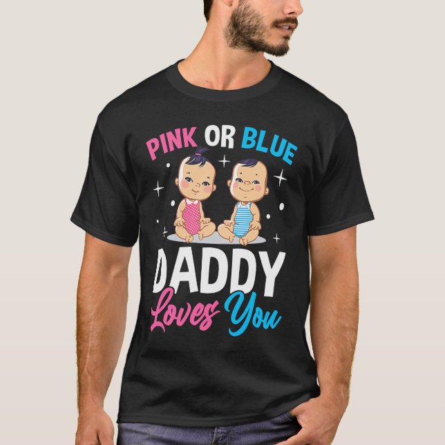 Camiseta Pink Or Blue Daddy Loves you Gender Reveal Announc (Frente)