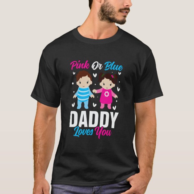 Camiseta Pink Or Blue Daddy Loves you Gender Reveal Announc (Frente)