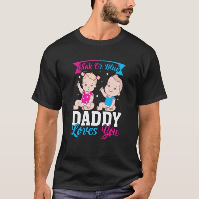 Camiseta Pink Or Blue Daddy Loves you Gender Reveal Announc (Frente)