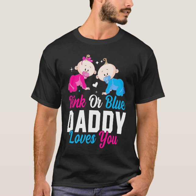 Camiseta Pink Or Blue Daddy Loves you Gender Reveal Announc (Frente)