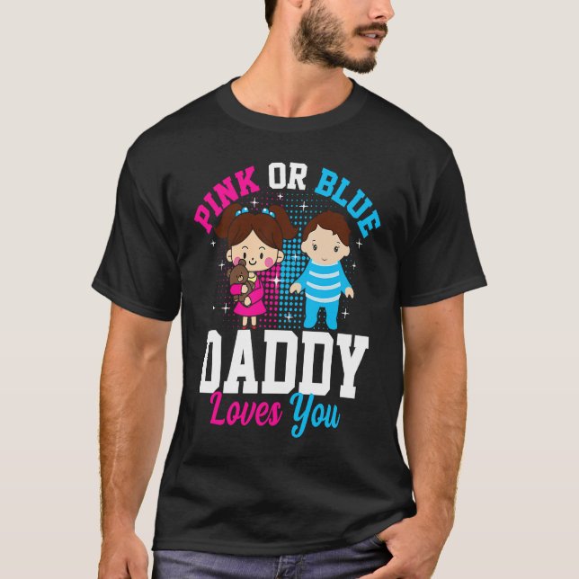 Camiseta Pink Or Blue Daddy Loves you Gender Reveal Announc (Frente)