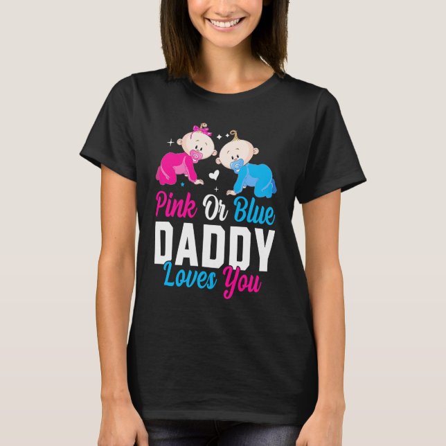 Camiseta Pink Or Blue Daddy Loves you Gender Reveal Announc (Frente)