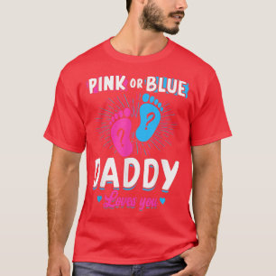 Camiseta Pink Or Blue Daddy Loves You Gender Reveal Baby T-