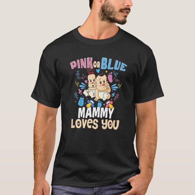 Camiseta Pink or Blue Mammy Loves You Best Mom Ever Motherh (Frente)