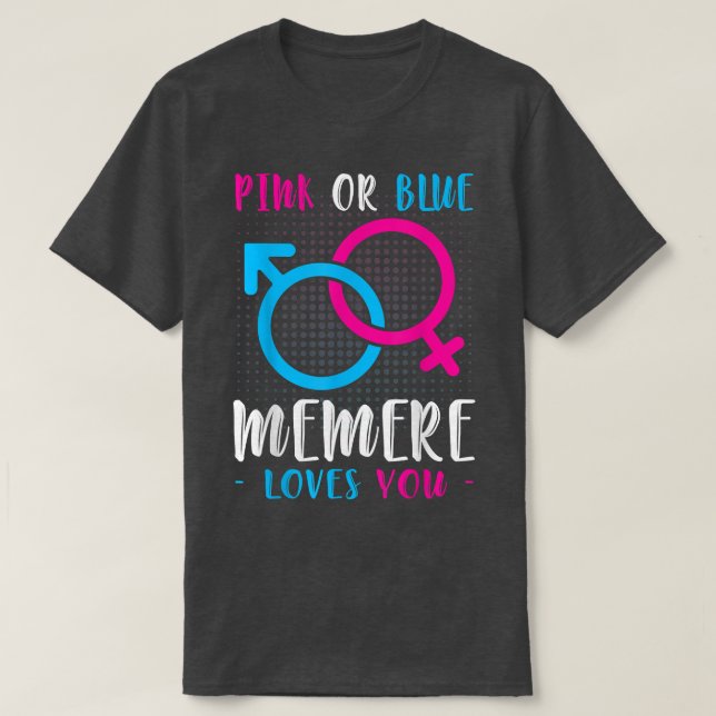 Camiseta Pink Or Blue Memere Loves You Funny Gender Reveal  (Frente do Design)