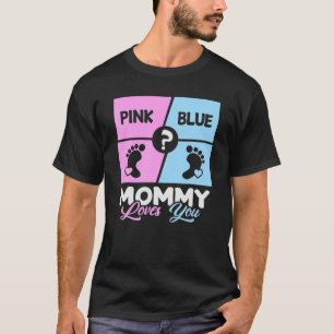 Camiseta Pink Or Blue Mommy Loves You Baby Gender Reveal Mo