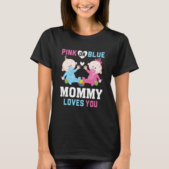 Camiseta Pink Or Blue Mommy Loves You Gender Reveal Announc (Frente)
