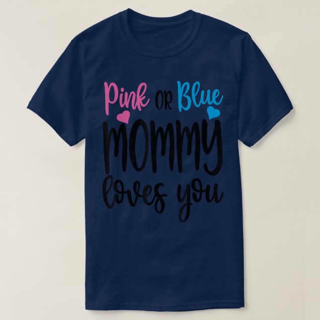 Camiseta Pink Or Blue Mommy Loves You Gender Reveal Mothers (Frente do Design)