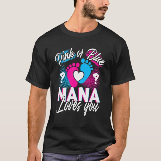 Camiseta Pink Or Blue Nana Loves You Gender Reveal Baby Gif (Frente)