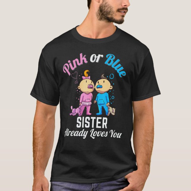 Camiseta Pink or Blue Sister Already Loves You New Baby Pre (Frente)